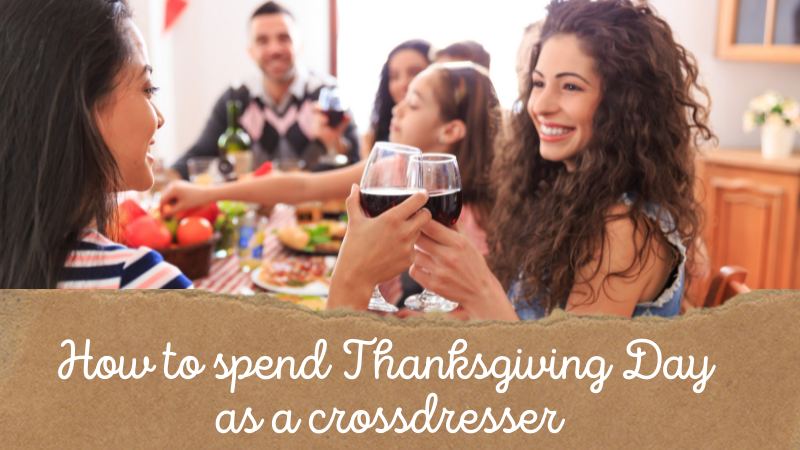 How to Spend Thanksgiving Day as a Crossdresser
