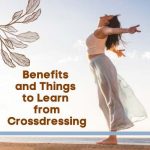 Benefits and Things to Learn from Crossdressing