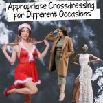 Appropriate Crossdressing for Different Occasions
