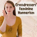 Crossdressers’ Feminine Mannerism
