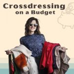 Crossdressing on a Budget