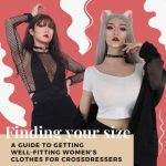 Finding Your Size: A Guide to Getting Well-Fitting Women’s Clothes for Crossdressers