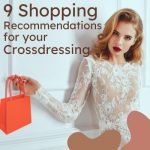 9 Shopping Recommendation for Your Crossdressing