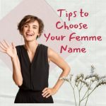 Tips to Choose Your Femme Name