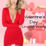 Valentine’s Day Crossdressing