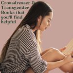 Crossdresser/Transgender Books That You’ll Find Helpful