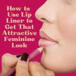 How to Use Lip Liner to Get That Attractive Feminine Look