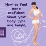 How to Feel More Confident About Your Body Type and Height