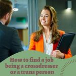 How to Find a Job Being a Crossdresser or a Trans Person