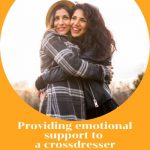 How to Provide Emotional Support to a Crossdressing Friend or Partner