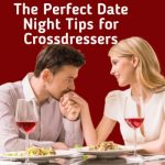 The Perfect Date Night Tips for Crossdressers