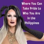 Where You Can Take Pride to Who You Are in the Philippines
