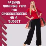 Fashion Shopping Tips for Crossdressers on a Budget