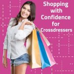 Shopping with Confidence for Crossdressers