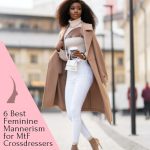 6 Best Feminine Mannerism for MtF Crossdressers