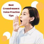 Best Crossdressers Voice Practice Tips