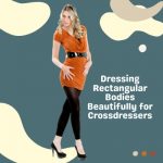 Dressing Rectangular Bodies Beautifully for Crossdressers
