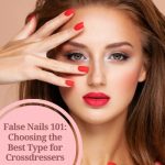 False Nails 101: Choosing the Best Type for Crossdressers