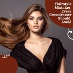 Hairstyle Mistakes Every Crossdresser Should Avoid