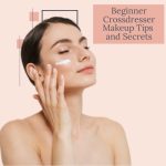 Beginner Crossdresser Makeup Tips and Secrets