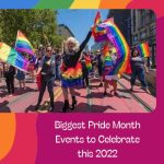 Biggest Pride Month Events to Celebrate This 2022