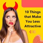 10 Things that Make You Less Attractive (MTF Transformation Tips)
