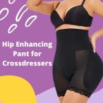 Hip Enhancing Pant for Crossdressers: A Must-have