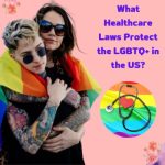 What Healthcare Laws Protect the LGBTQ+ in the US?