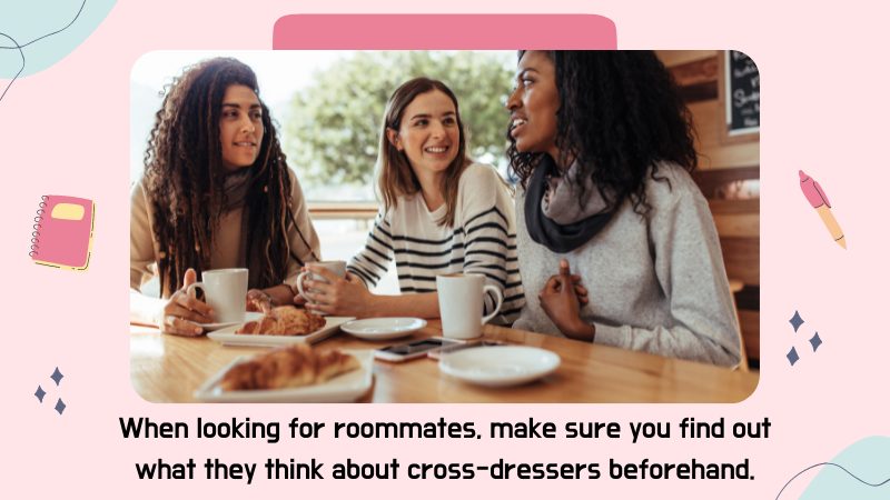 How Does It Feel to Share an Apartment as a Cross-Dresser?