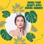 Hiding Your Adam’s Apple During Summer