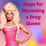 7 Steps for Becoming a Drag Queen