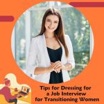 Tips for Dressing for a Job Interview for Transitioning Women
