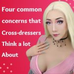 Four Common Concerns That Cross-Dressers Think About a Lot