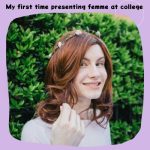 My First Time Presenting Femme at College