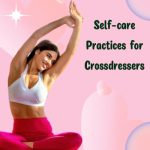 Self-Care Practices for Crossdressers