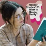Gender Studies 101: What Is Gender Really?