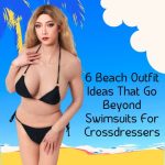 6 Beach Outfit Ideas That Go Beyond Swimsuits For Crossdressers