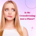 Is My Crossdressing Just a Phase?