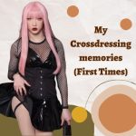 My Crossdressing Memories (First Times)