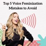 Top 5 Voice Feminization Mistakes to Avoid (MTF crossdresser tips)