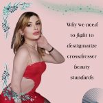 Why We Need to Fight to Destigmatize Crossdresser Beauty Standards