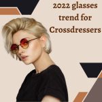 2022 Glasses Trend for Crossdressers