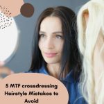 5 MTF Crossdressing Hairstyle Mistakes to Avoid