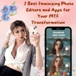 7 Best Feminizing Photo Editors and Apps for Your MTF Transformation