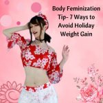 Body Feminization Tip: 7 Ways to Avoid Holiday Weight Gain