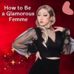 How to Be a Glamorous Femme on a Budget