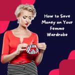 How to Save Money on Your Femme Wardrobe As An MTF Crossdresser