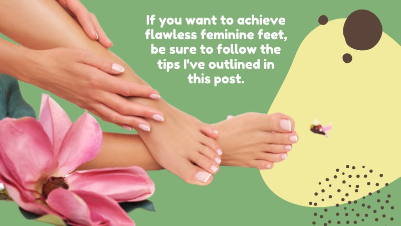 15-5 Ways to Get Flawless Feminine Feet as an MTF Crossdresser