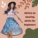 Advice on Wearing Skirts for Beginners