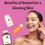 Benefits of Retinol for a Glowing Skin